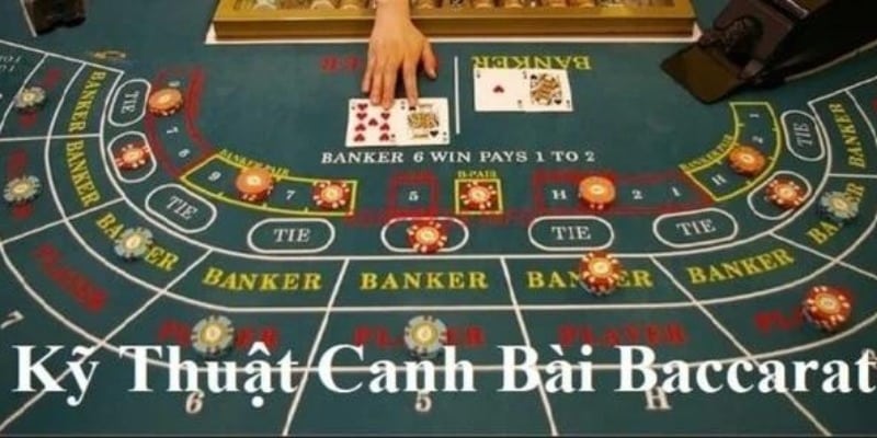 ky thuat canh bai ket hop voi cac the bai baccarat
