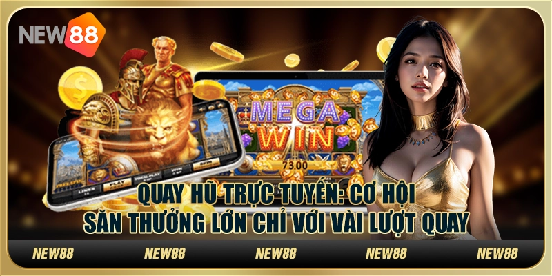 Quay hũ trực tuyến: Cơ hội săn thưởng lớn chỉ với vài lượt quay 3 Quay hũ trực tuyến: Cơ hội săn thưởng lớn chỉ với vài lượt quay