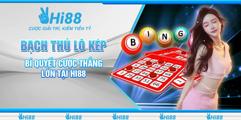 Bạch Thủ Lô Kép - Bí Quyết Cược Thắng Lớn Tại Hi88 4 bạch thủ lô kép