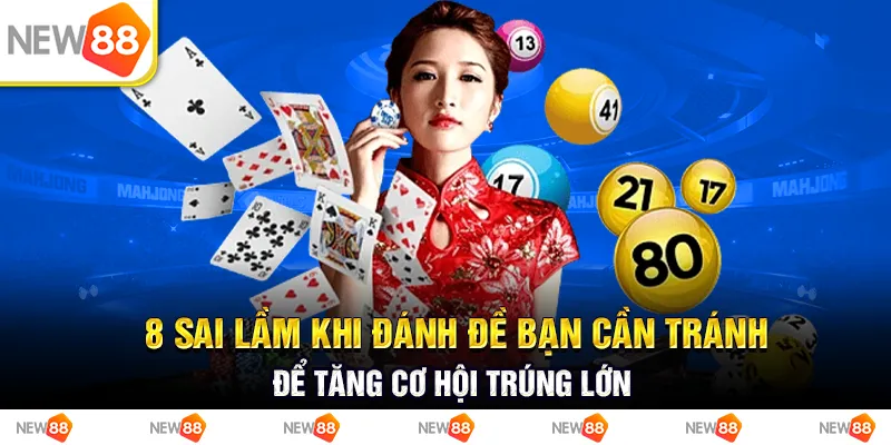 8 sai lầm khi đánh đề bạn cần tránh để tăng cơ hội trúng lớn