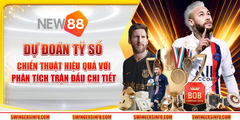 Dự đoán tỷ số – Chiến thuật hiệu quả với phân tích trận đấu chi tiết