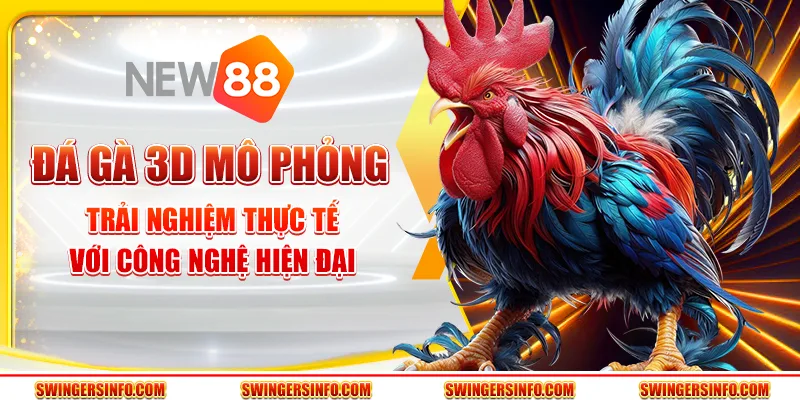 Đá gà 3D mô phỏng – trải nghiệm thực tế với công nghệ hiện đại