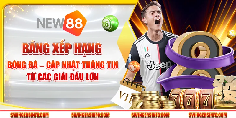 Bảng xếp hạng bóng đá – cập nhật thông tin từ các giải đấu lớn 1 Bảng xếp hạng bóng đá – cập nhật thông tin từ các giải đấu lớn