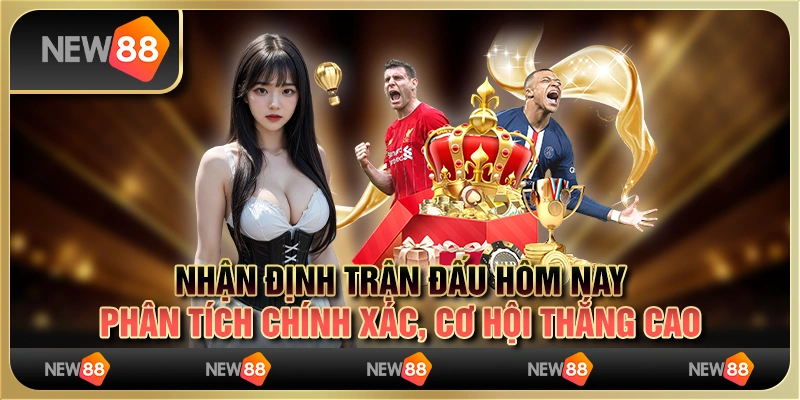 Nhận định trận đấu hôm nay: phân tích chính xác, cơ hội thắng cao 3 Nhận định trận đấu hôm nay: phân tích chính xác, cơ hội thắng cao