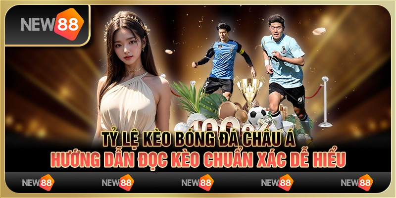 Tỷ lệ kèo bóng đá châu Á - hướng dẫn đọc kèo chuẩn xác dễ hiểu