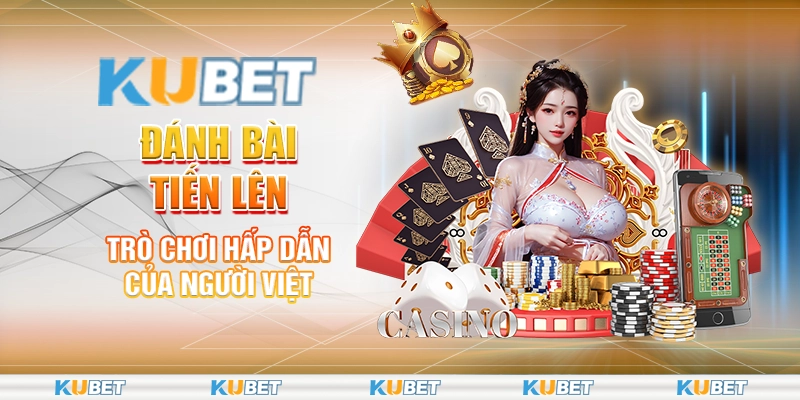 12 danh bai tien len – tro choi hap dan cua nguoi viet