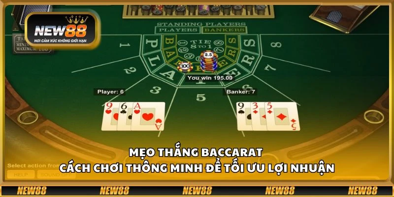 Mẹo thắng Baccarat - Cách chơi thông minh để tối ưu lợi nhuận