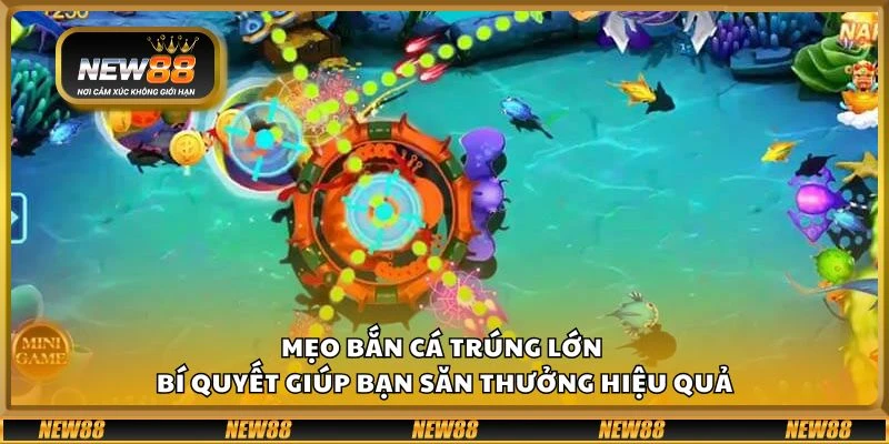 Mẹo bắn cá trúng lớn – Bí quyết giúp bạn săn thưởng hiệu quả